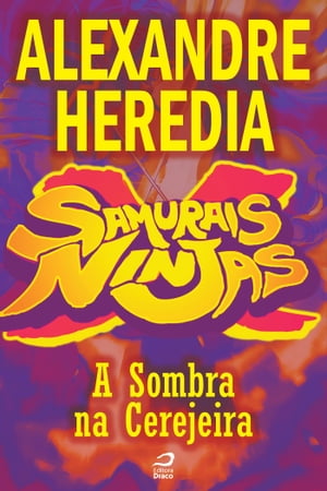 Samurais x Ninjas - A Sombra na CerejeiraŻҽҡ[ Alexandre Heredia ]