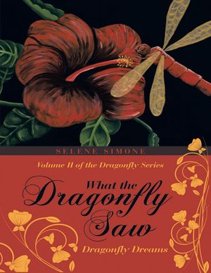 What the Dragonfly Saw: Dragonfly DreamsーVolume II of the Dragonfly Series