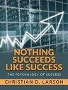 Nothing Succeeds like Success The Psychology of Success