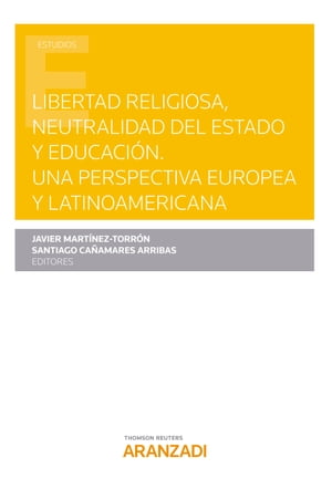 Libertad religiosa, neutralidad del Estado y educaci?n. Una perspectiva europea y latinoamericana