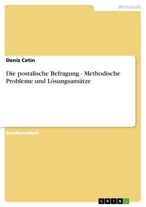 Die postalische Befragung - Methodische Probleme und L?sungsans?tze Methodische Probleme und L?sungsans?tze