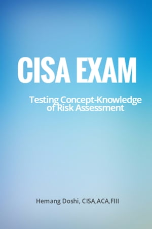 CISA Exam-Testing Concept-Knowledge of Risk AssessmentŻҽҡ[ Hemang Doshi ]