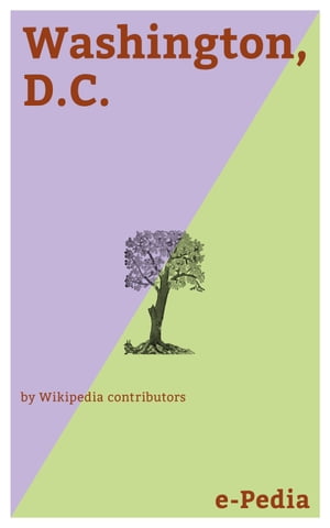 e-Pedia: Washington, D.C. Washington, D.C., formally the District of Columbia and commonly referred to as Washington , the District , or simply D.C. , is the capital of the United States【電子書籍】 Wikipedia contributors