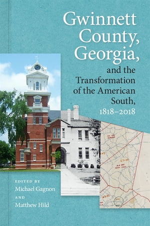 Gwinnett County, Georgia, and the Transformation of the American South, 1818–2018