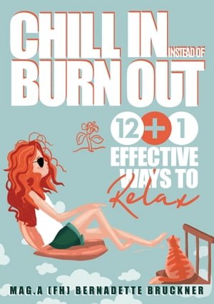 楽天楽天Kobo電子書籍ストアChill-in instead burn-out 12 plus 1 effective ways to relax【電子書籍】[ Bernadette Bruckner ]