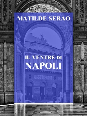 Il ventre di Napoli【電子書籍】[ Matilde Serao ]