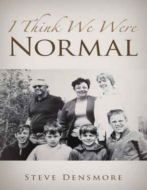 I Think We Were Normal【電子書籍】[ Steve Densmore ]