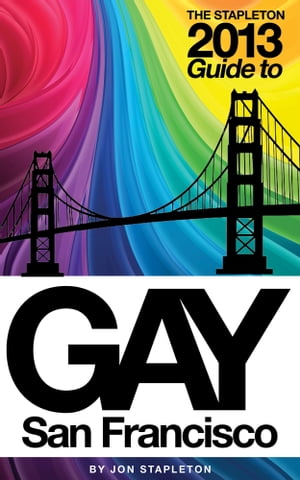The Stapleton 2013 Gay Guide to San Francisco