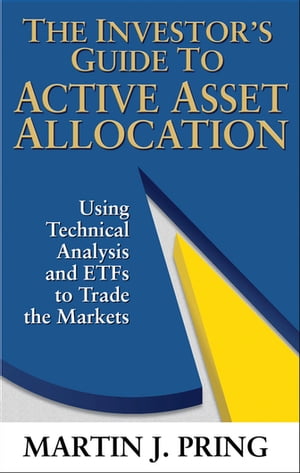 ŷKoboŻҽҥȥ㤨The Investor's Guide to Active Asset Allocation Using Technical Analysis and ETFs to Trade the MarketsŻҽҡ[ Martin Pring ]פβǤʤ4,803ߤˤʤޤ