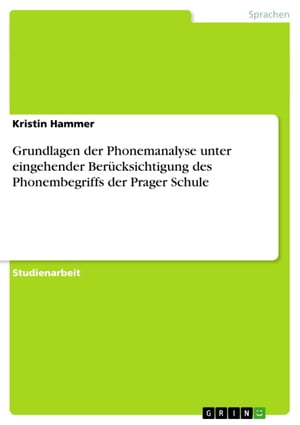 Grundlagen der Phonemanalyse unter eingehender Berücksichtigung des Phonembegriffs der Prager Schule