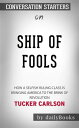 Ship of Fools: How a Selfish Ruling Class Is Bringing America to the Brink of Revolution by Tucker Carlson Conversation Starters【電子書籍】 dailyBooks