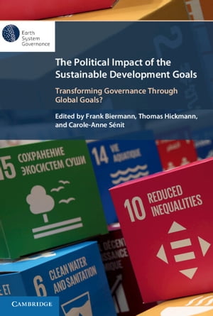 The Political Impact of the Sustainable Development Goals Transforming Governance Through Global Goals?