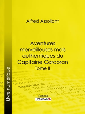 Aventures merveilleuses mais authentiques du Capitaine Corcoran Deuxi?me partieŻҽҡ[ Alfred Assollant ]