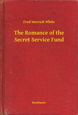 The Romance of the Secret Service Fund【電子