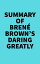 Summary of Bren? Brown's Daring GreatlyŻҽҡ[ ? Everest Media ]