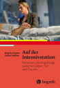 Auf der Intensivstation Patienten und Angeh?rige zwischen Leben, Tod und Trauma