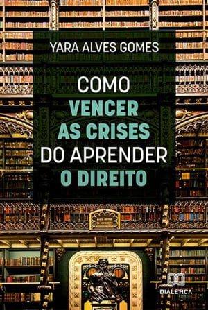 Como vencer as crises do aprender o direitoŻҽҡ[ Yara Alves Gomes ]