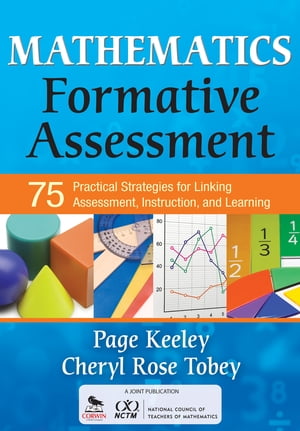 Mathematics Formative Assessment, Volume 1 75 Practical Strategies for Linking Assessment, Instruction, and Learning【電子書籍】 Page D. Keeley