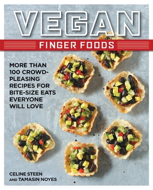 Vegan Finger Foods More Than 100 Crowd-Pleasing Recipes for Bite-Size Eats Everyone Will Love【電子書籍】[ Celine Steen ]