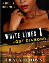 White Lines 1: Lost Diamond【電子書籍】[ Tracy Brown ]