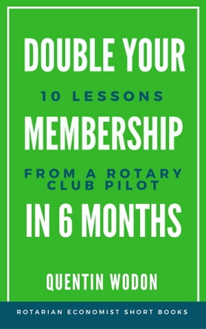 Double Your Membership In Six Months: 10 Lessons from a Rotary Club Pilot