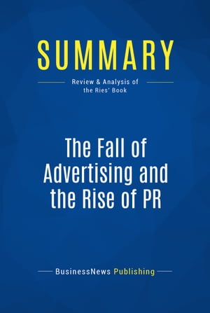 Summary: The Fall of Advertising and the Rise of PR