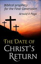 ŷKoboŻҽҥȥ㤨The Date of Christ's Return Biblical prophecy for the Final GenerationŻҽҡ[ Arnold V Page ]פβǤʤ680ߤˤʤޤ