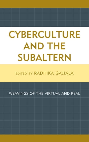 Cyberculture and the Subaltern Weavings of the Virtual and RealŻҽҡ