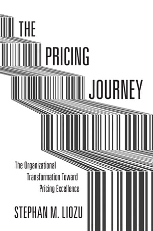 The Pricing Journey The Organizational Transformation Toward Pricing Excellence【電子書籍】[ Stephan M. Liozu ](3)