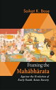 Framing the Mahabharata Against the Evolution of Early South Asian Society【電子書籍】 Saikat K Bose