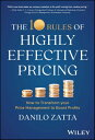 The 10 Rules of Highly Effective Pricing How to Transform Your Price Management to Boost Profits【電子書籍】 Danilo Zatta