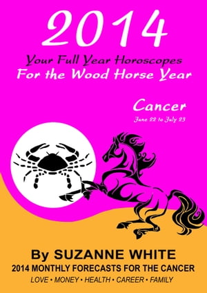 2014 Cancer Your Full Year Horoscopes For The Wood Horse Year