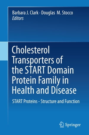 Cholesterol Transporters of the START Domain Protein Family in Health and Disease START Proteins - Structure and Function