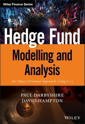 Hedge Fund Modelling and Analysis An Object Oriented Approach Using C++【電子書籍】[ Paul Darbyshire ]