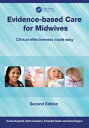 Evidence-Based Care for Midwives Clinical Effectiveness Made Easy【電子書籍】[ Donna B...