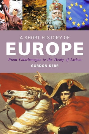 ŷKoboŻҽҥȥ㤨A Short History of Europe From Charlemagne to the Treaty of EuropeŻҽҡ[ Gordon Kerr ]פβǤʤ200ߤˤʤޤ