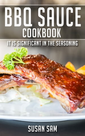 ŷKoboŻҽҥȥ㤨?BBQ Sauce Cookbook It is significant in the seasoning.Żҽҡ[ SUSAN SAM ]פβǤʤ487ߤˤʤޤ