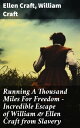 ŷKoboŻҽҥȥ㤨Running A Thousand Miles For Freedom ? Incredible Escape of William & Ellen Craft from SlaveryŻҽҡ[ Ellen Craft ]פβǤʤ300ߤˤʤޤ