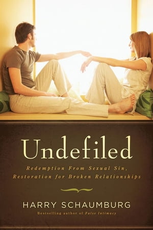 Undefiled: Redemption From Sexual Sin, Restoration For Broken Relationships