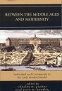 Between the Middle Ages and Modernity Individual and Community in the Early Modern World