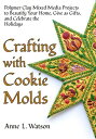 Crafting with Cookie Molds: Polymer Clay Mixed Media Projects to Beautify Your H...