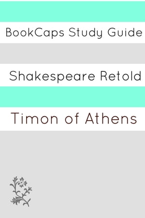 Timon of Athens In Plain and Simple English (A Modern Translation and the Original Version)