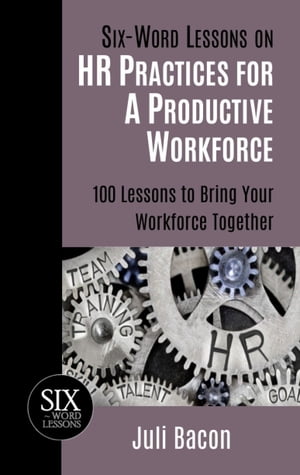 Six-Word Lessons for HR Practices for a Productive Workforce