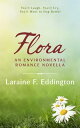 ŷKoboŻҽҥȥ㤨Flora An Environmental Romance NovellaŻҽҡ[ Laraine F. Eddington ]פβǤʤ109ߤˤʤޤ