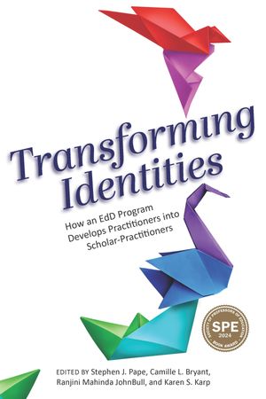 Transforming Identities How an EdD Program Develops Practitioners into Scholar-Practitioners【電子書籍】
