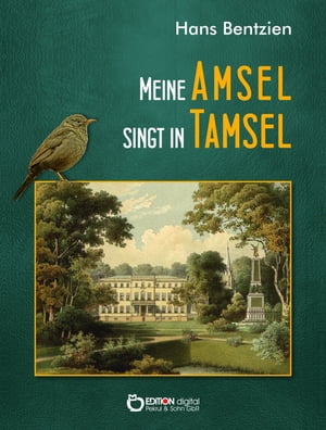 Meine Amsel singt in Tamsel M?rkische Miniaturen