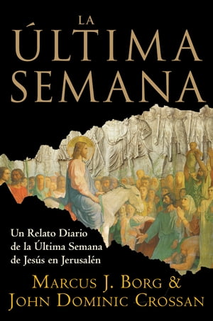 La Ultima Semana Un Relato Diario de la Ultima Semana de Jesus en Jerusalen