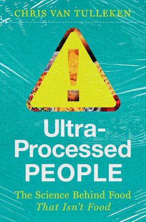 Ultra-Processed People: The Science Behind Food That Isn't Food【電子書籍】[ Chris van Tulleken ]