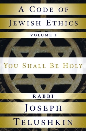 A Code of Jewish Ethics: Volume 1