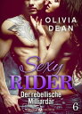 Sexy Rider 6 Der rebellische Milliard r【電子書籍】 Olivia Dean